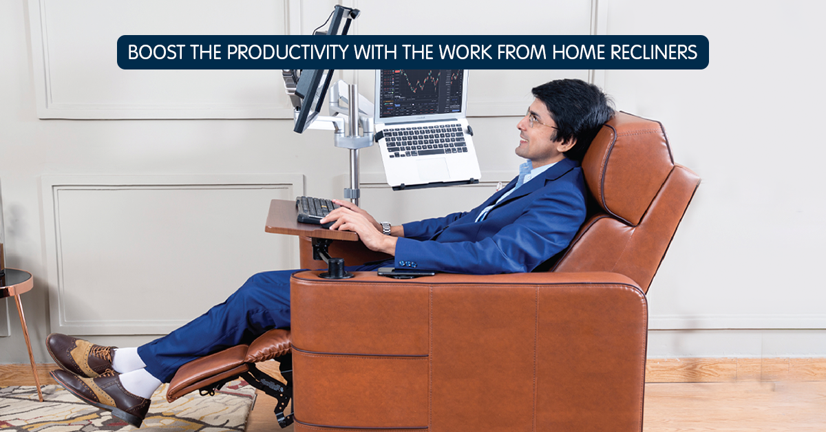 Boost The Productivity With The Work from Home Recliners